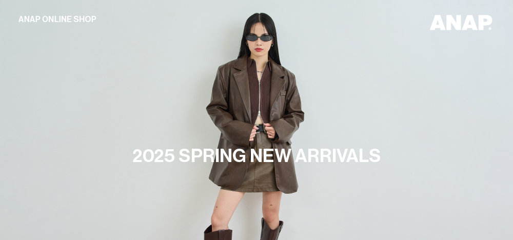 ANAP 2025 SPRING NEW ARRIVALS